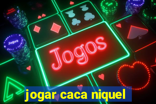 jogar caca niquel