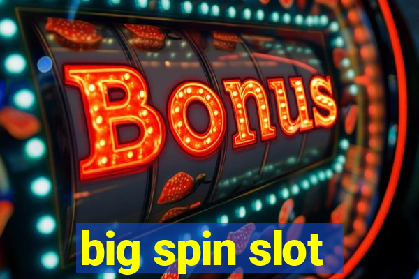 big spin slot