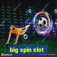 big spin slot