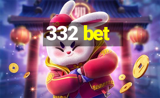 332 bet