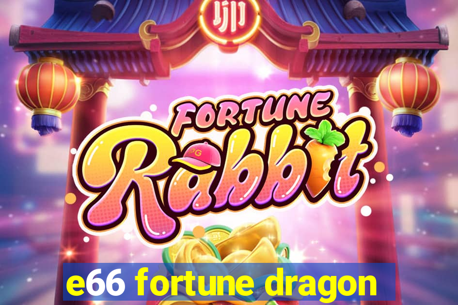 e66 fortune dragon