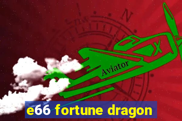 e66 fortune dragon