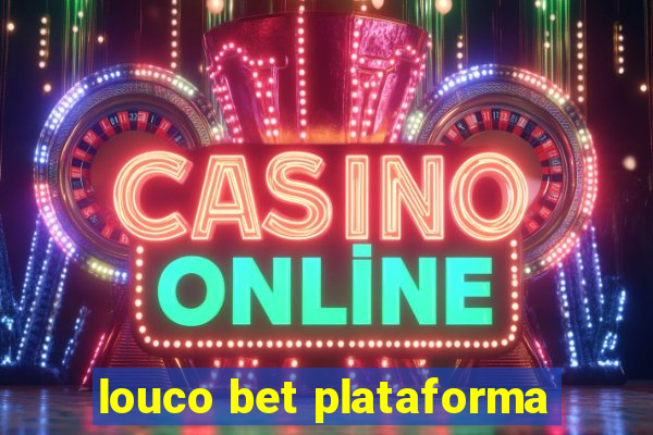 louco bet plataforma