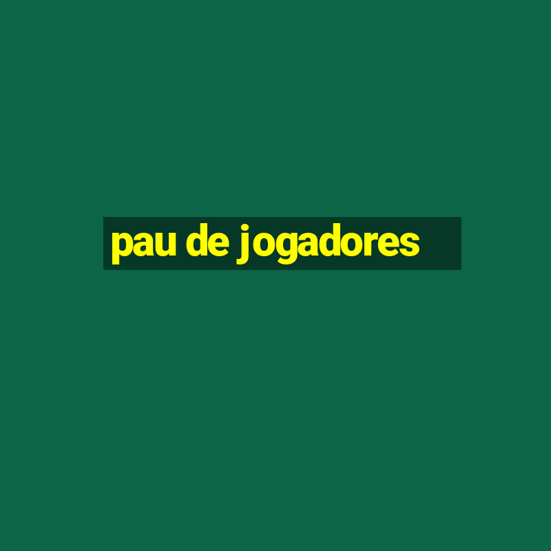 pau de jogadores