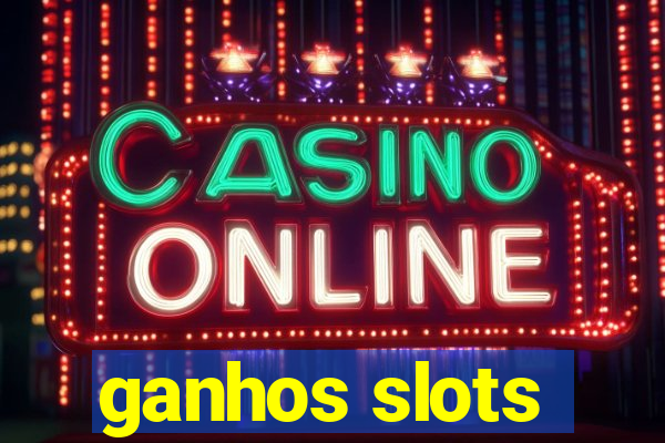 ganhos slots