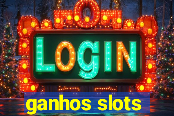 ganhos slots