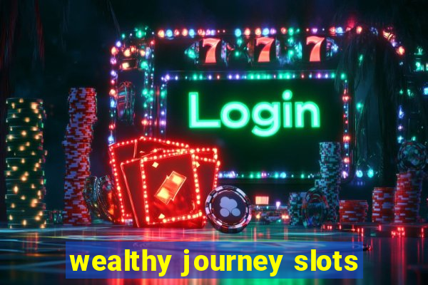 wealthy journey slots