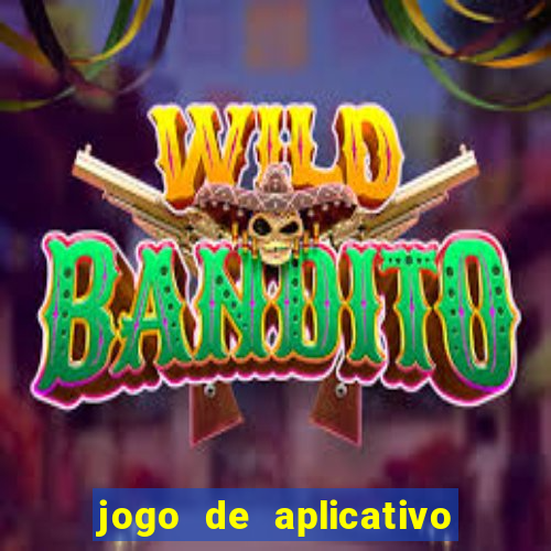 jogo de aplicativo que ganha dinheiro