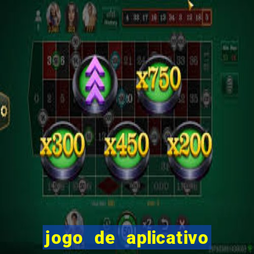 jogo de aplicativo que ganha dinheiro