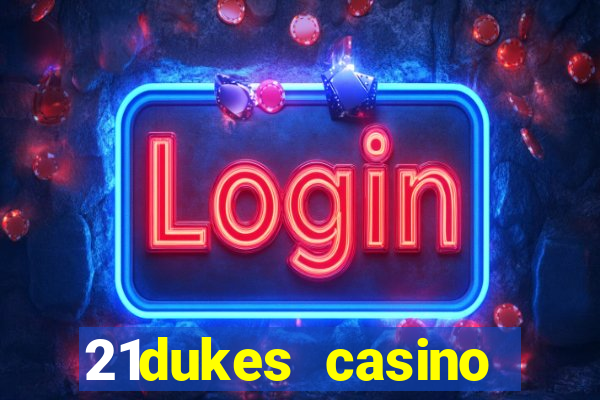 21dukes casino mobile app