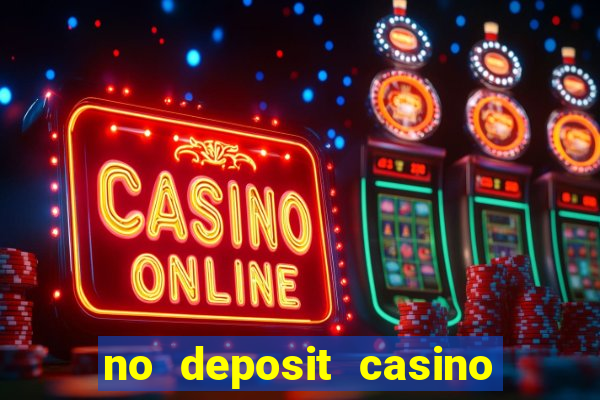 no deposit casino bonuses codes