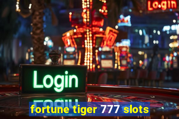 fortune tiger 777 slots