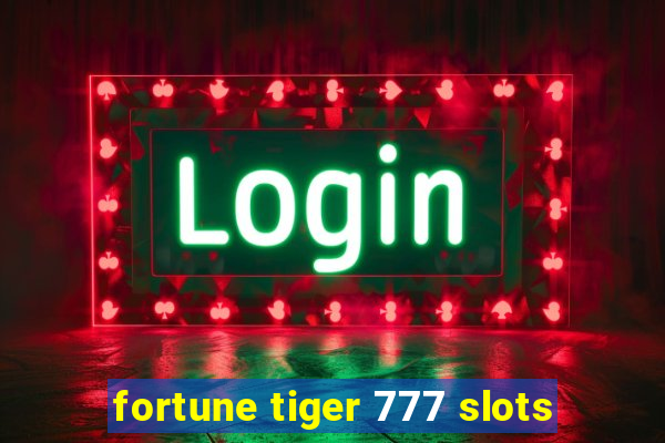 fortune tiger 777 slots