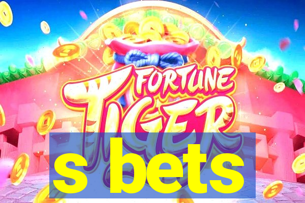 s bets