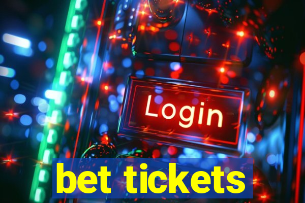 bet tickets