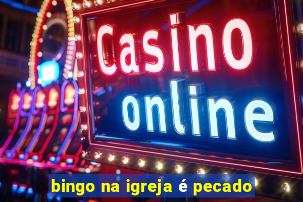 bingo na igreja é pecado