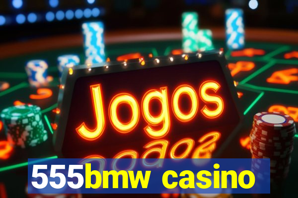 555bmw casino