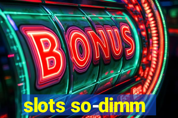 slots so-dimm