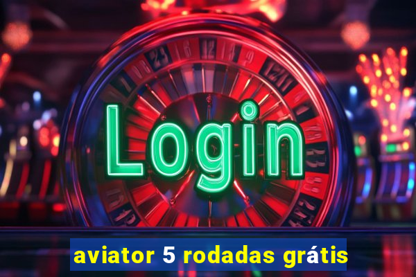 aviator 5 rodadas grátis