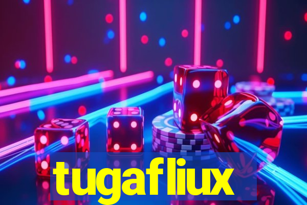 tugafliux