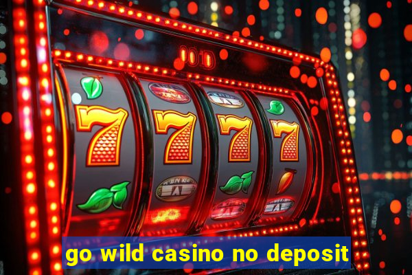 go wild casino no deposit