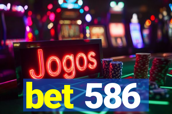 bet 586