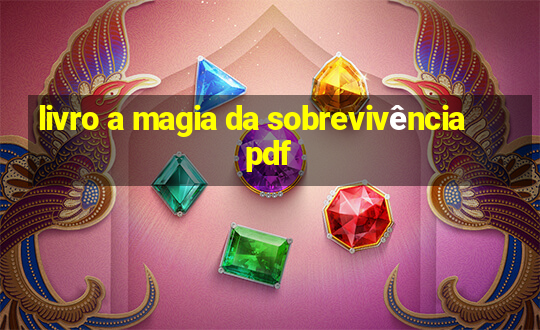 livro a magia da sobrevivência pdf