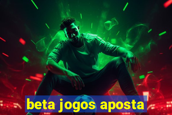 beta jogos aposta