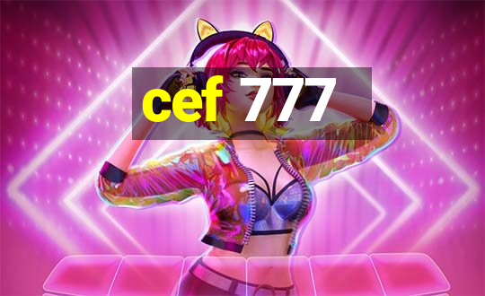 cef 777