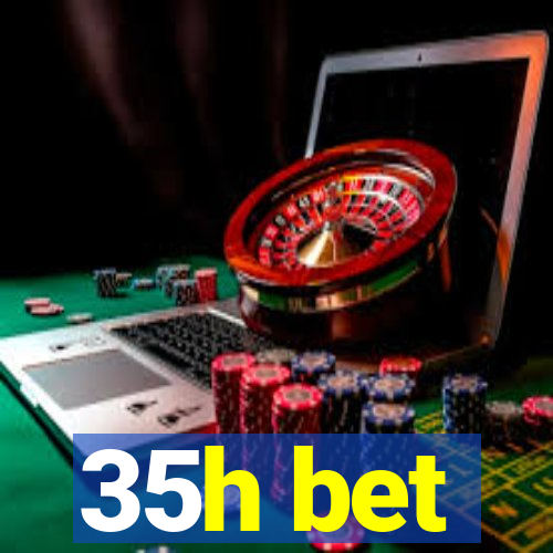 35h bet