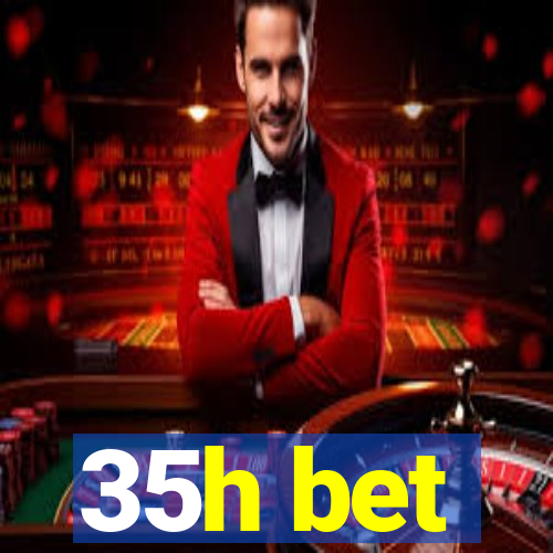 35h bet