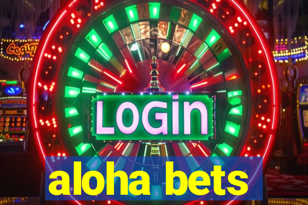 aloha bets