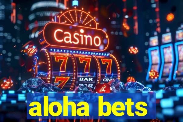 aloha bets