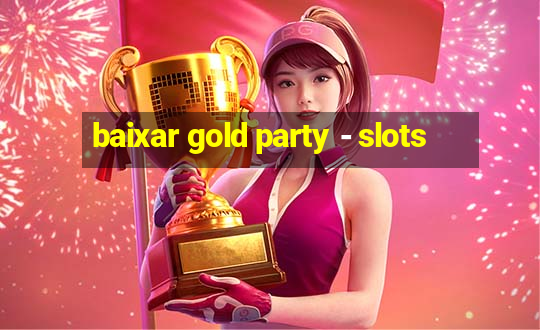 baixar gold party - slots