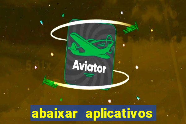 abaixar aplicativos de jogos