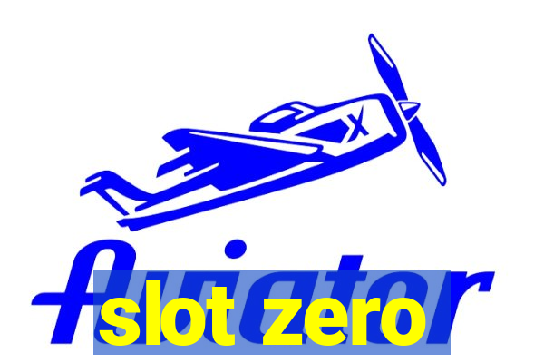 slot zero