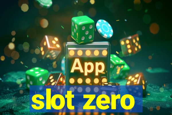 slot zero