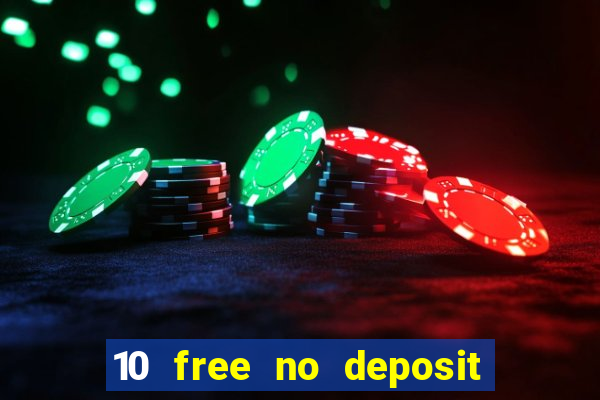 10 free no deposit casino uk 2018