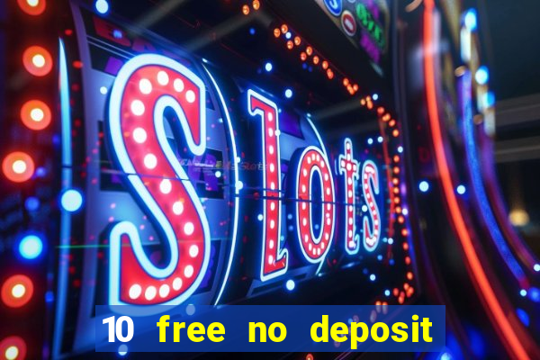 10 free no deposit casino uk 2018