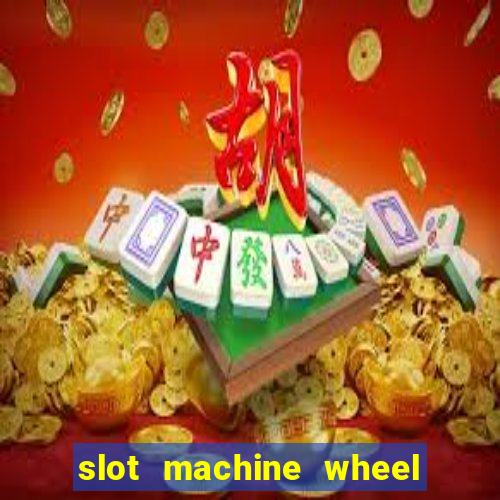 slot machine wheel of fortune