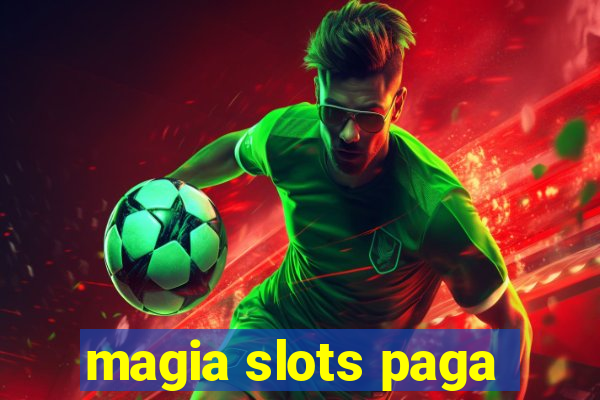 magia slots paga