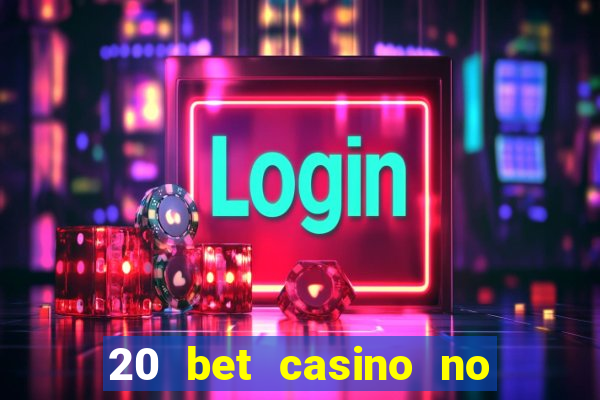 20 bet casino no deposit bonus