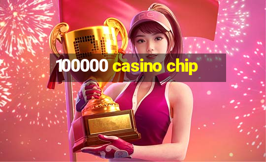 100000 casino chip