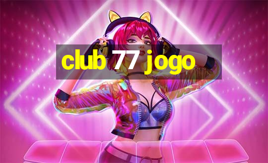 club 77 jogo