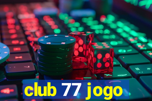 club 77 jogo