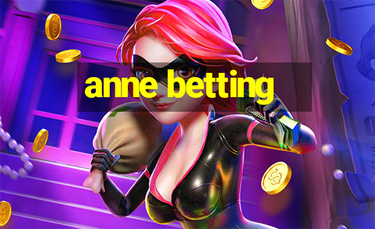 anne betting