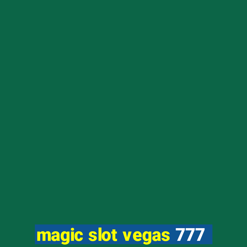 magic slot vegas 777