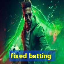 fixed betting