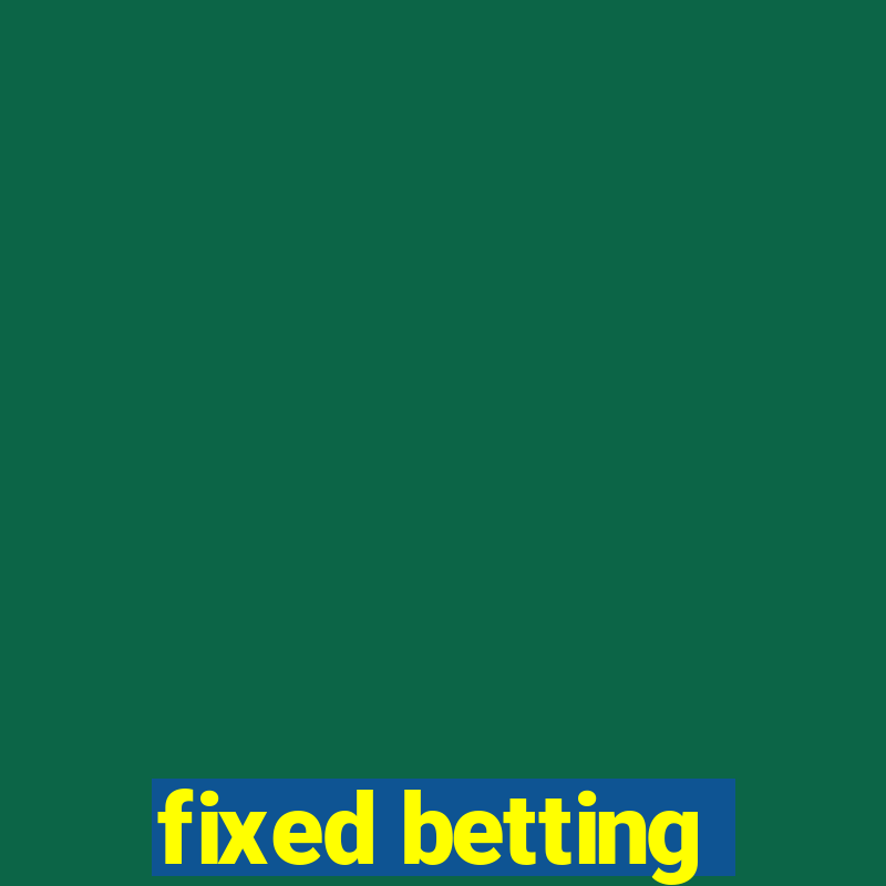 fixed betting