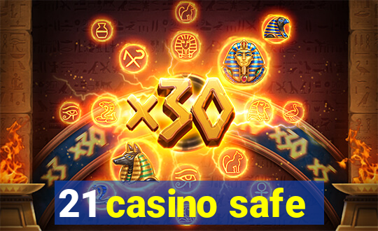 21 casino safe